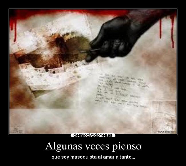 Algunas veces pienso -