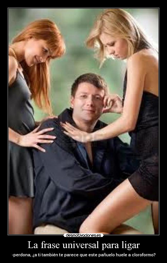 La frase universal para ligar - -perdona, ¿a ti también te parece que este pañuelo huele a cloroformo?