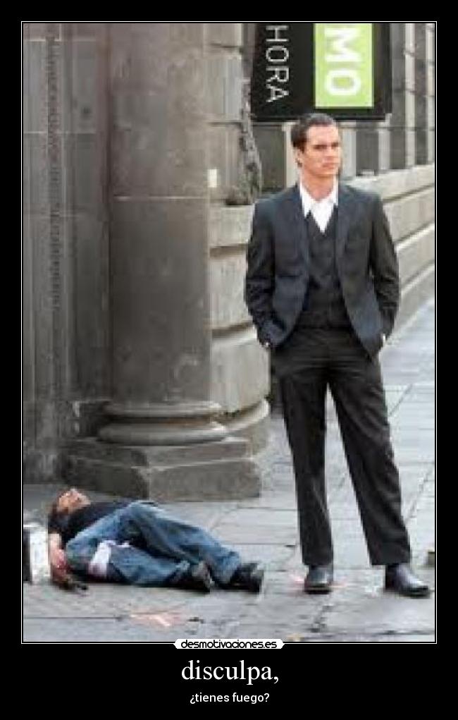 disculpa, - tienes fuego?