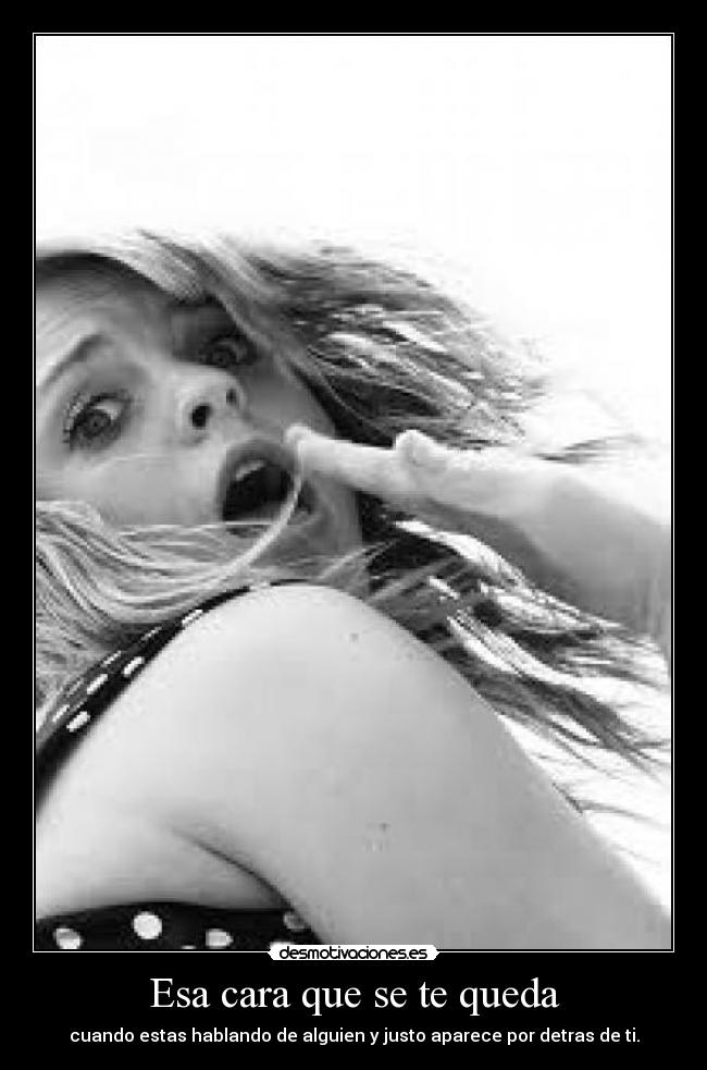 Esa cara que se te queda -