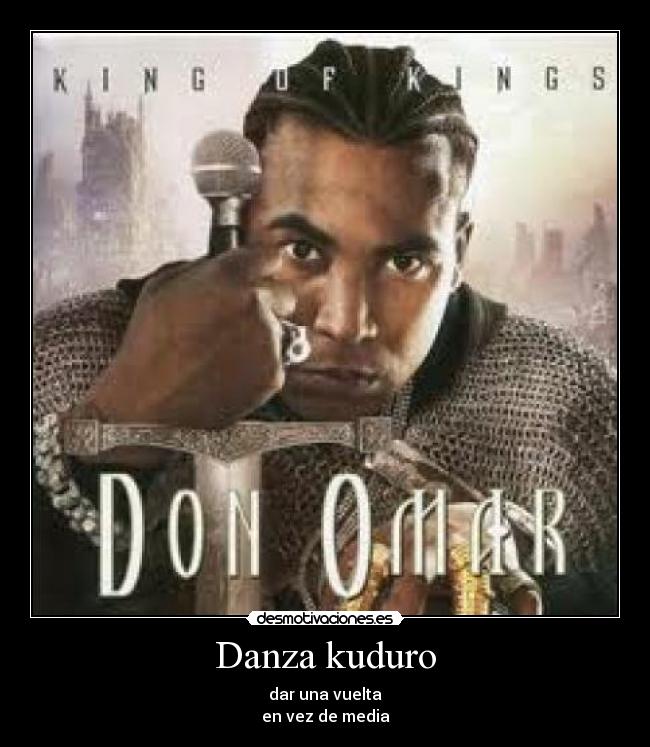 Danza kuduro - dar una vuelta
en vez de media