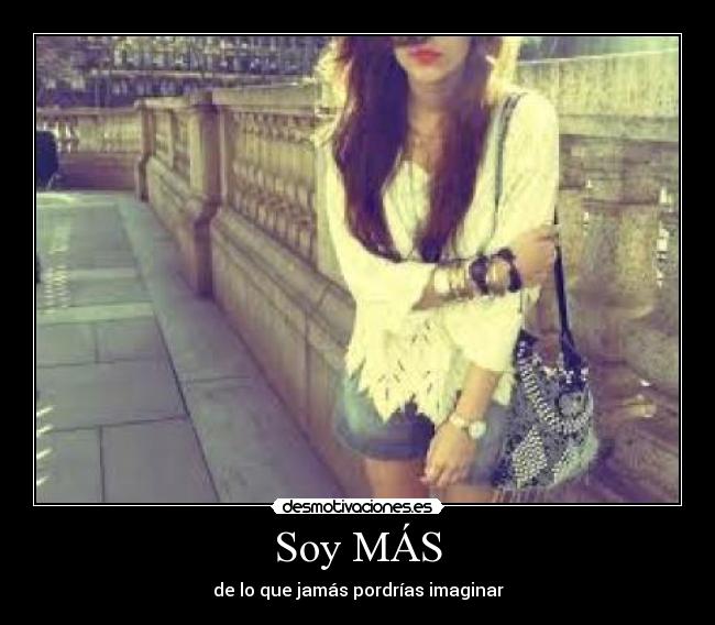 Soy MÁS - de lo que jamás pordrías imaginar