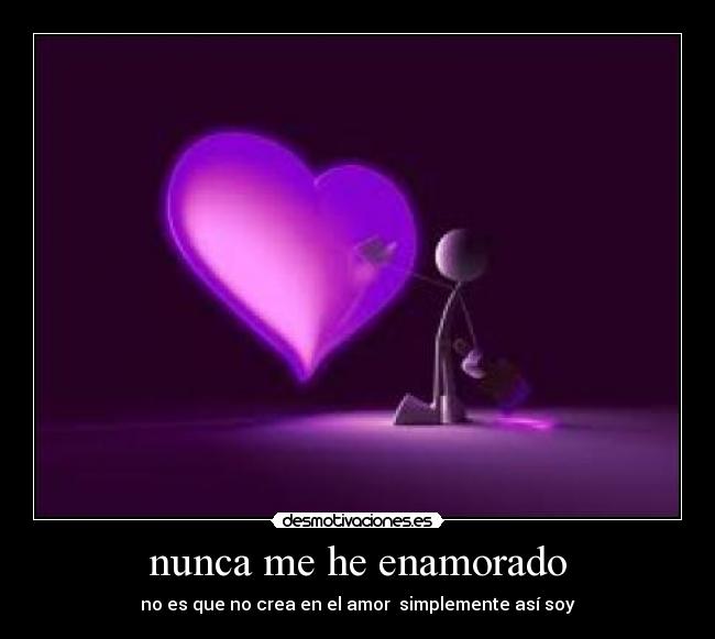 nunca me he enamorado -