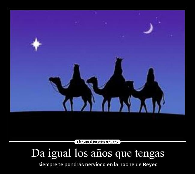 Da igual los años que tengas - siempre te pondrás nervioso en la noche de Reyes