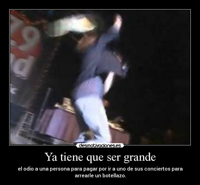 Ya tiene que ser grande - 