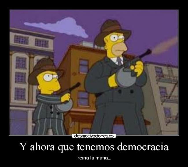 Y ahora que tenemos democracia -