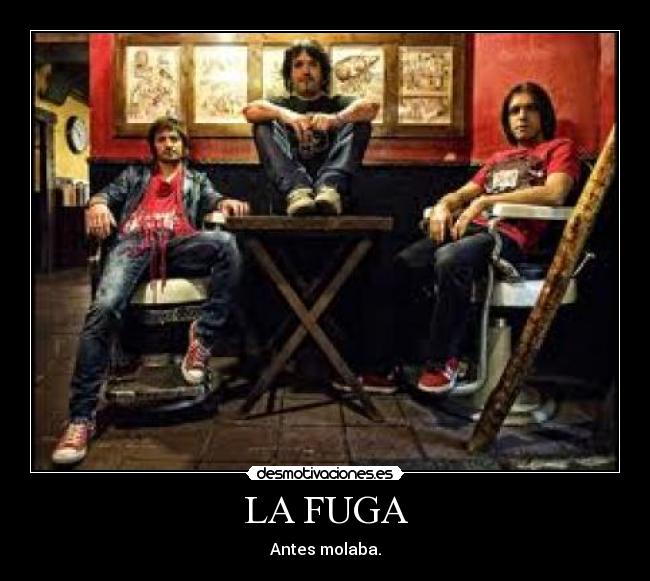 LA FUGA - Antes molaba.