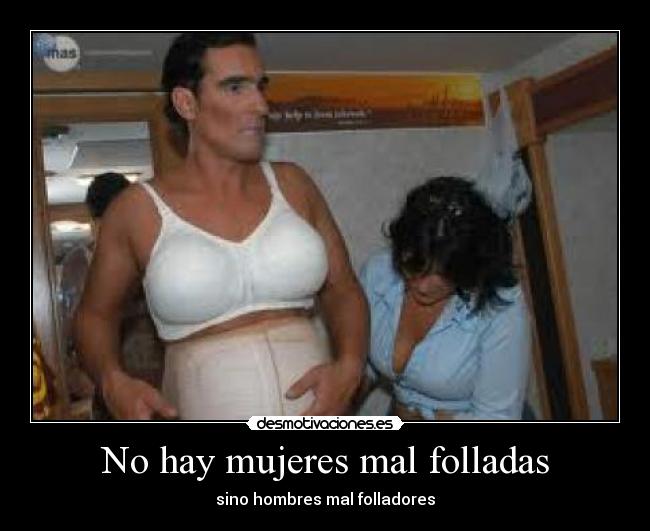 No hay mujeres mal folladas - sino hombres mal folladores