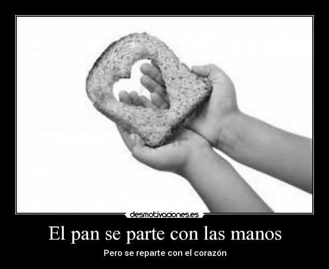 El pan se parte con las manos - 
