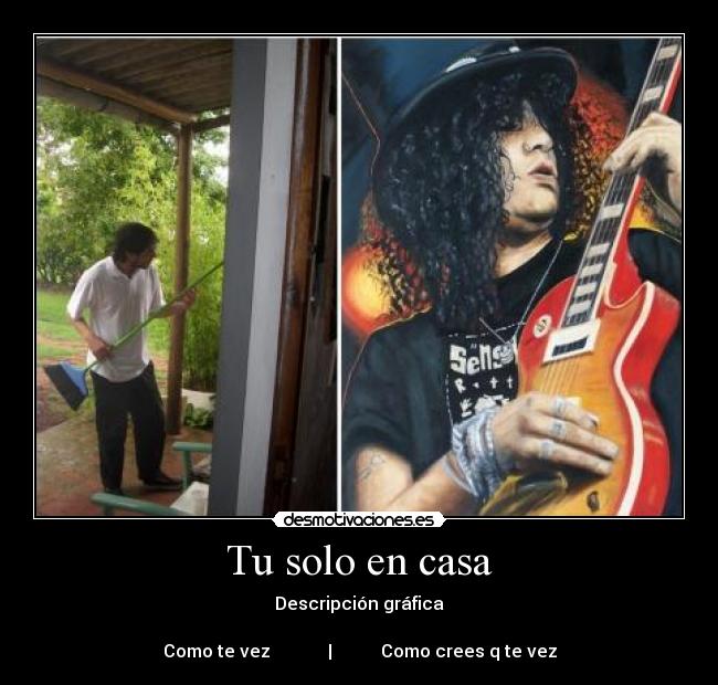 Tu solo en casa - Descripción gráfica
Como te vez | Como crees q te vez