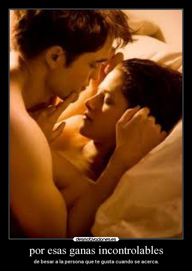 por esas ganas incontrolables - 