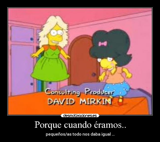 Porque cuando éramos.. -