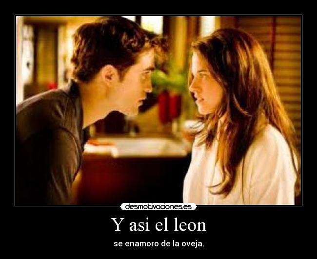 Y asi el leon - se enamoro de la oveja.