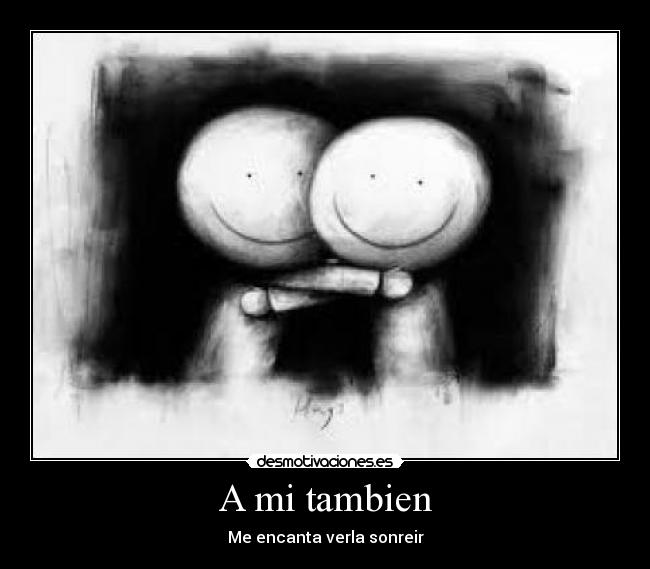 A mi tambien -