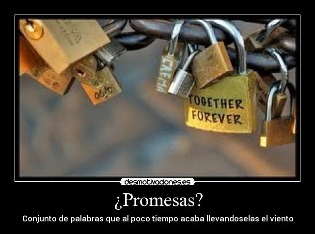 ¿Promesas? - Conjunto de palabras que al poco tiempo acaba llevandoselas el viento