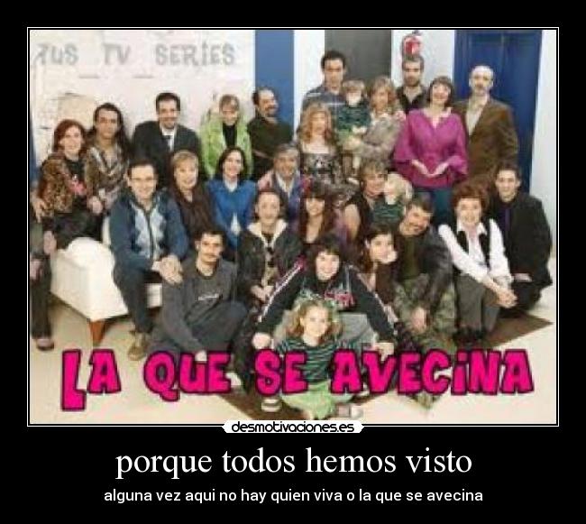 porque todos hemos visto -