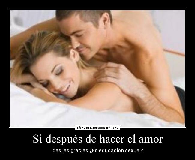 Si después de hacer el amor - das las gracias ¿Es educación sexual?