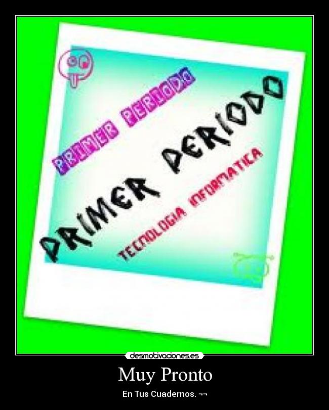 Muy Pronto - En Tus Cuadernos. ¬¬