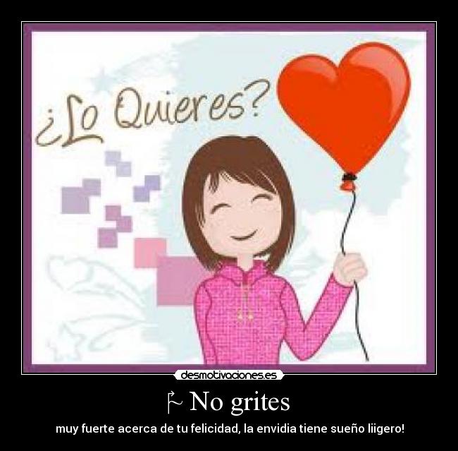 ~ No grites -