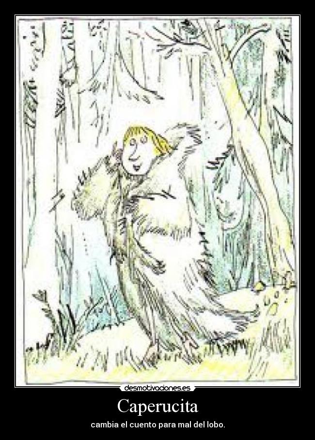 Caperucita - cambia el cuento para mal del lobo.