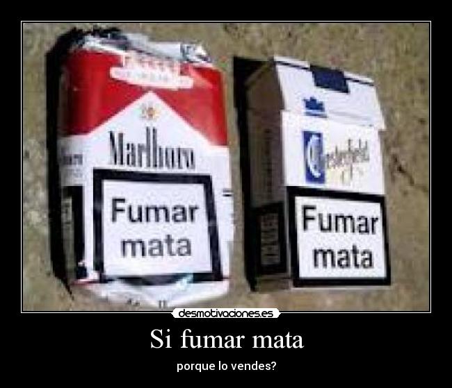Si fumar mata - porque lo vendes?