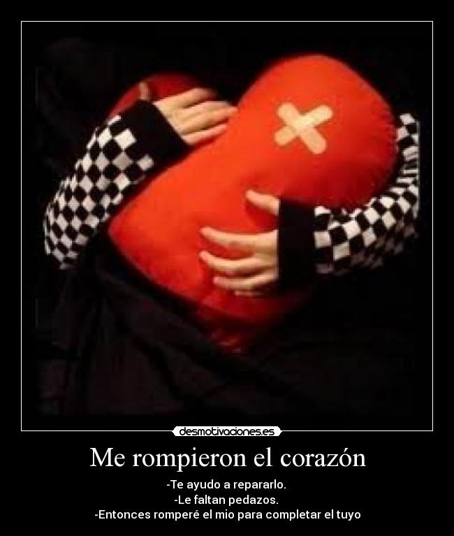 Me rompieron el corazón Desmotivaciones