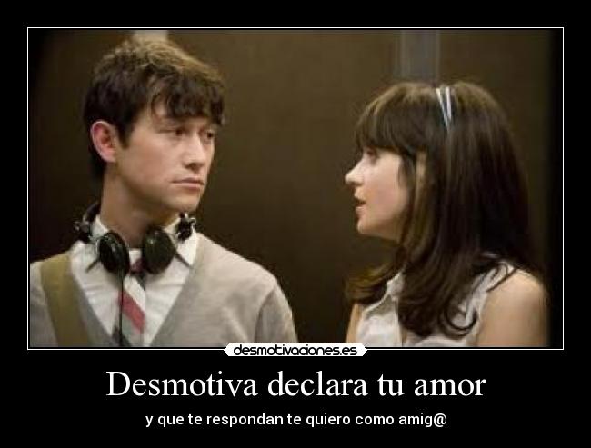 Desmotiva declara tu amor -
