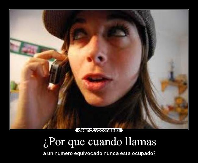 ¿Por que cuando llamas -