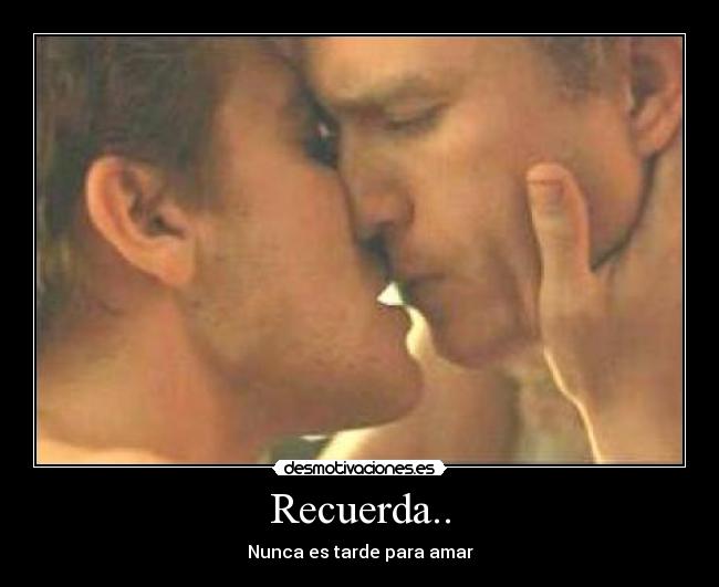 Recuerda.. - Nunca es tarde para amar