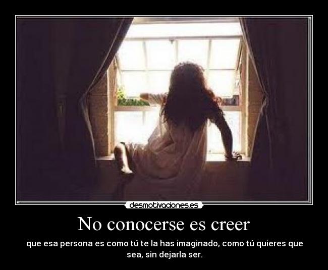 No conocerse es creer -