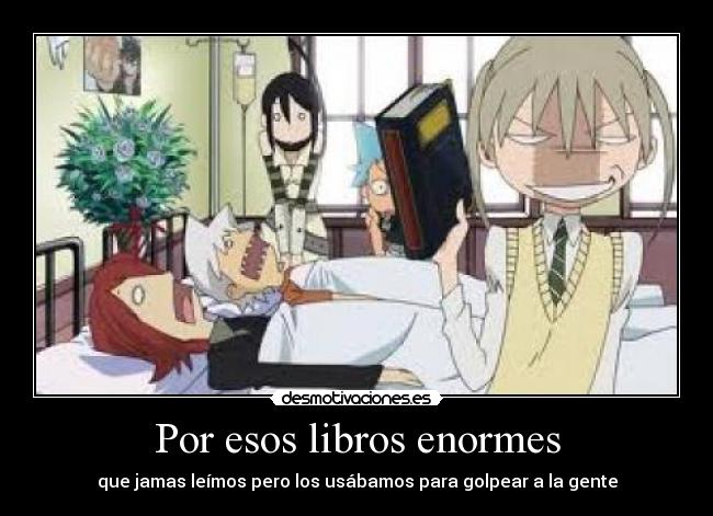Por esos libros enormes -