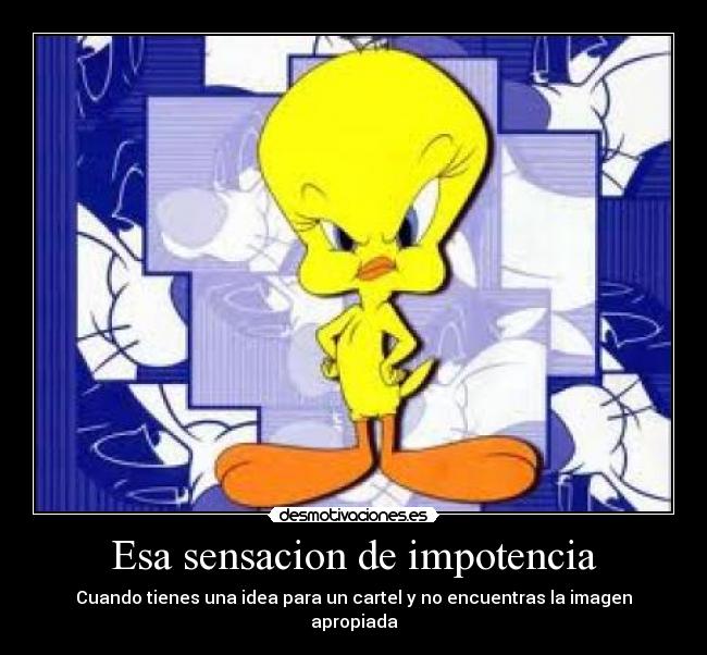 Esa sensacion de impotencia - 