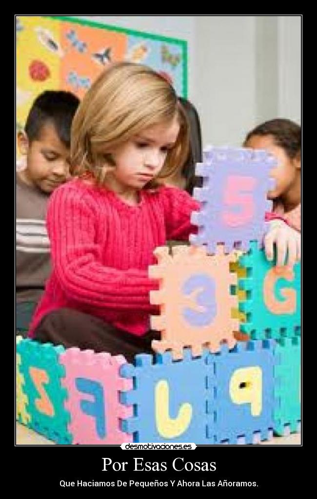 Por Esas Cosas - Que Haciamos De Pequeños Y Ahora Las Añoramos.