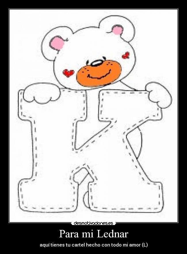 Para mi Lednar - aquí tienes tu cartel hecho con todo mi amor (L)