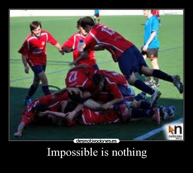 Impossible is nothing -