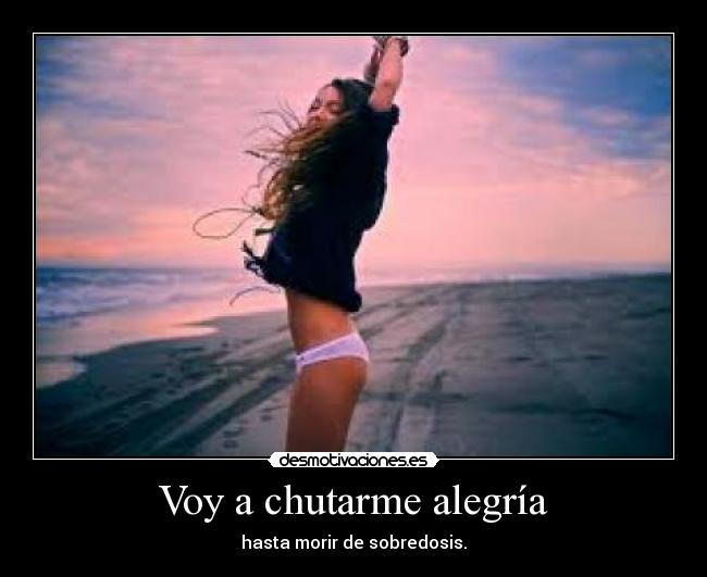 Voy a chutarme alegría - 