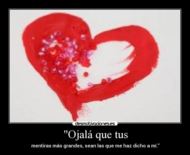 Ojalá que tus -
