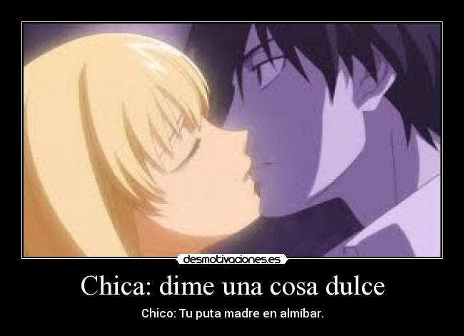 Chica: dime una cosa dulce -