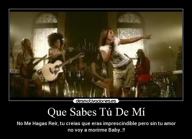 Que Sabes Tú De Mí -