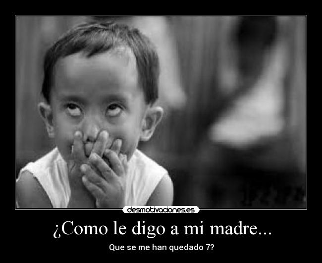 ¿Como le digo a mi madre... -