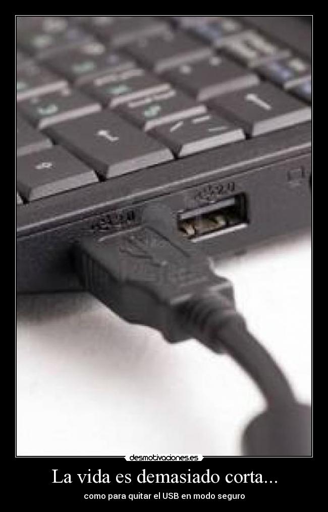 La vida es demasiado corta... -