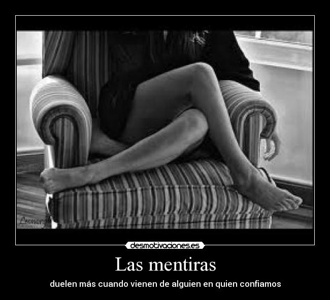 Las mentiras - duelen más cuando vienen de alguien en quien confiamos