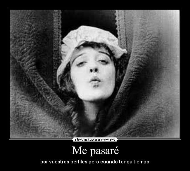 Me pasaré - por vuestros perfiles pero cuando tenga tiempo.