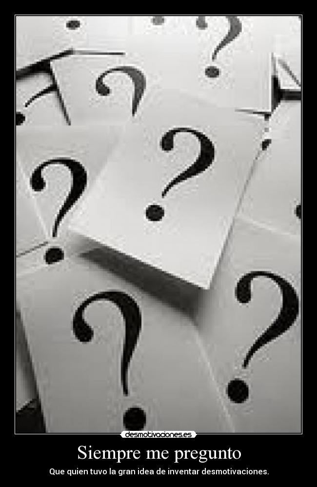 Siempre me pregunto -