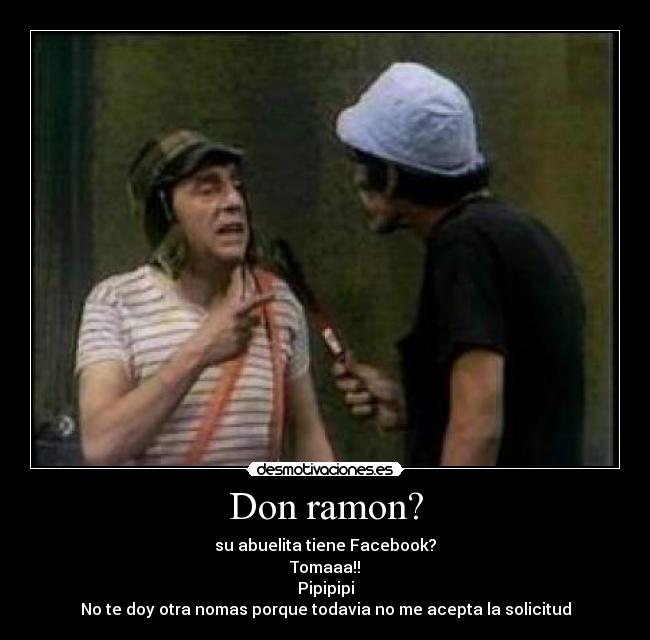 Don ramon? -