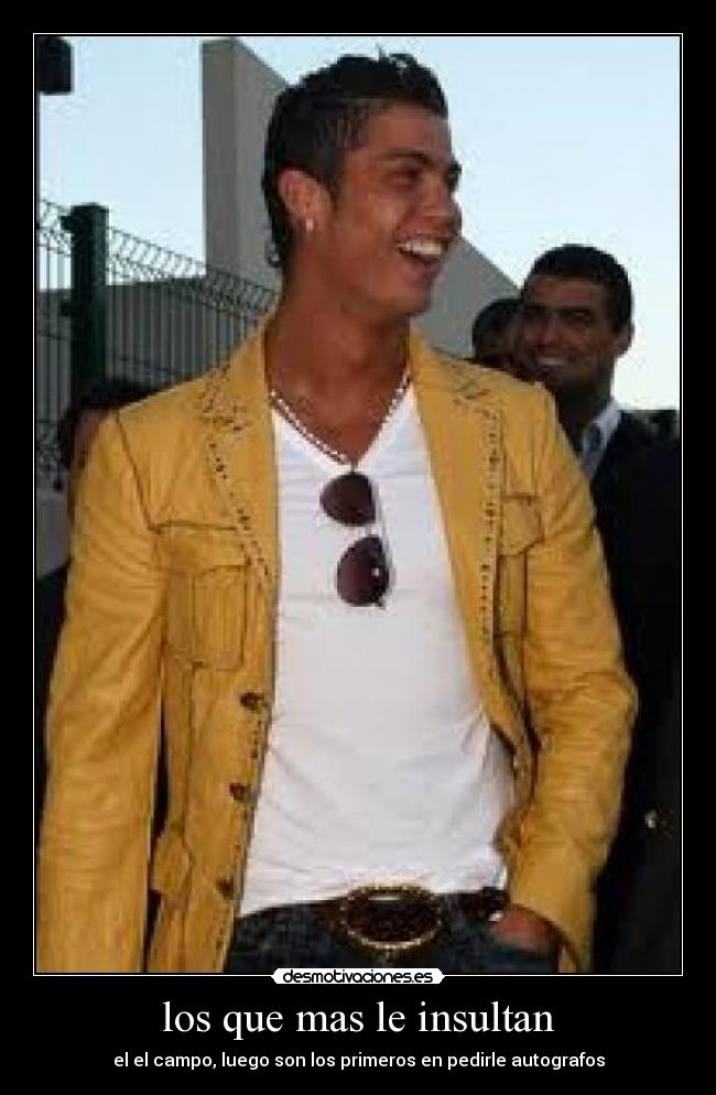 los que mas le insultan - el el campo, luego son los primeros en pedirle autografos