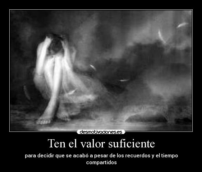 Ten el valor suficiente -