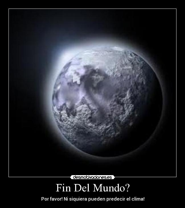 Fin Del Mundo? -
