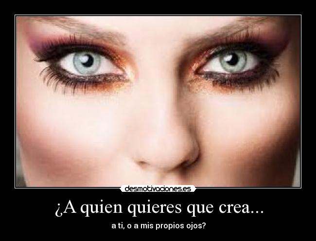 ¿A quien quieres que crea... - 