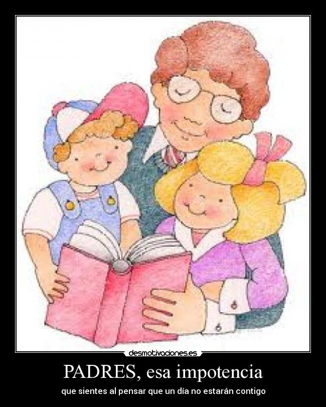 PADRES, esa impotencia - 
